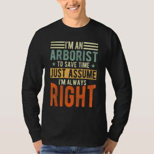 Arborist, jag är alltid höger arborist t shirt