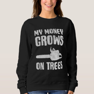 Arborist Lumberjack  My Money Grows On Trees T Shirt