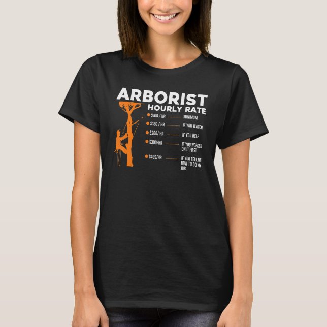 Arborist Time Pris $100 h Lumberjack Clim T Shirt (Framsida)