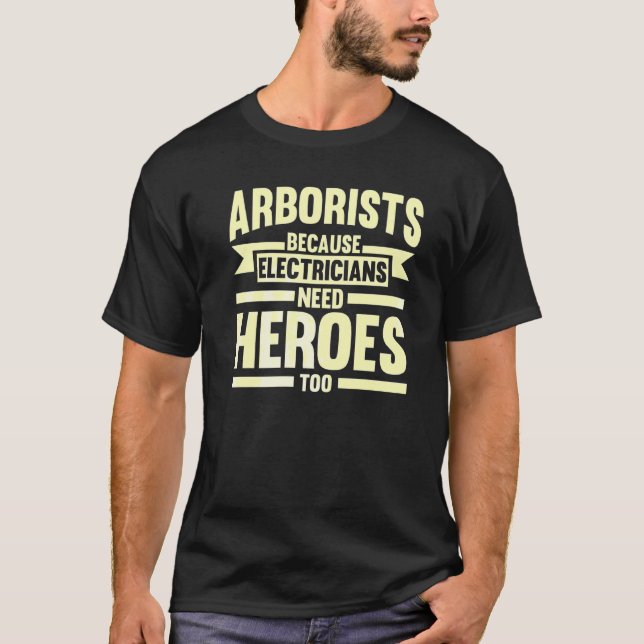 Arborists Because Electricians Tree Climber T Shirt (Framsida)