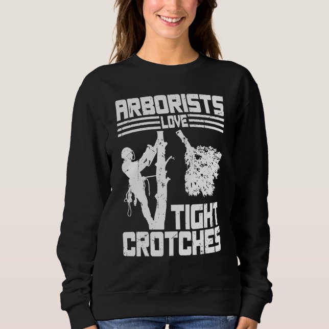 Arborists Love Tight Crotches Tree Surgeon Tree Do T Shirt (Framsida)
