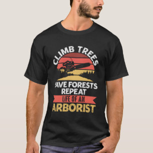Arborists Woodworking Lumberjack Träd Cending Clim T Shirt