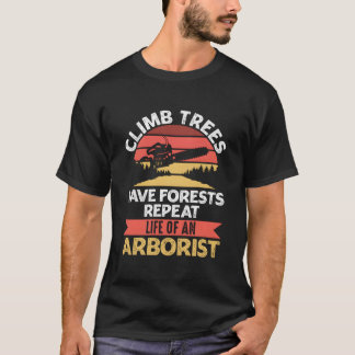 Arborists Woodworking Lumberjack Tree Cutting Clim T Shirt
