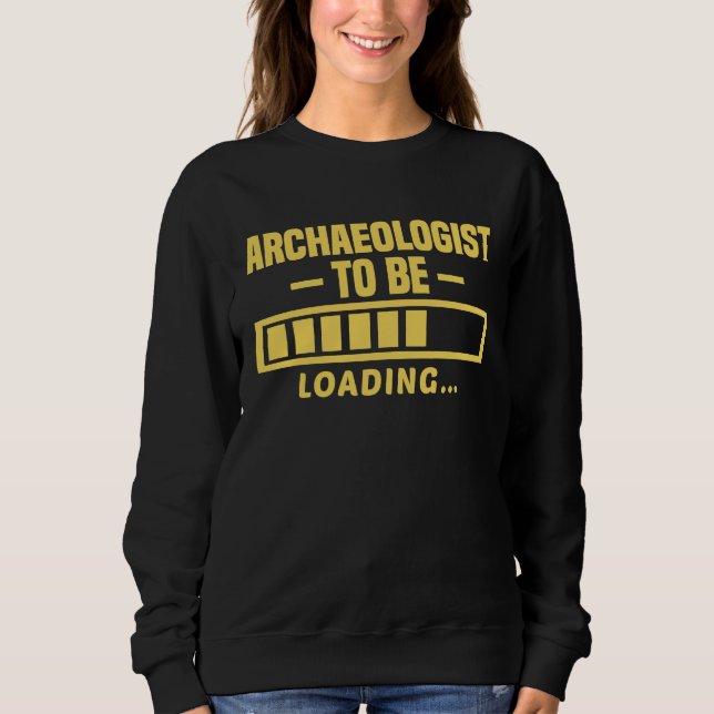 Archaeologist To Be Funny Student Archaeology T Shirt (Framsida)