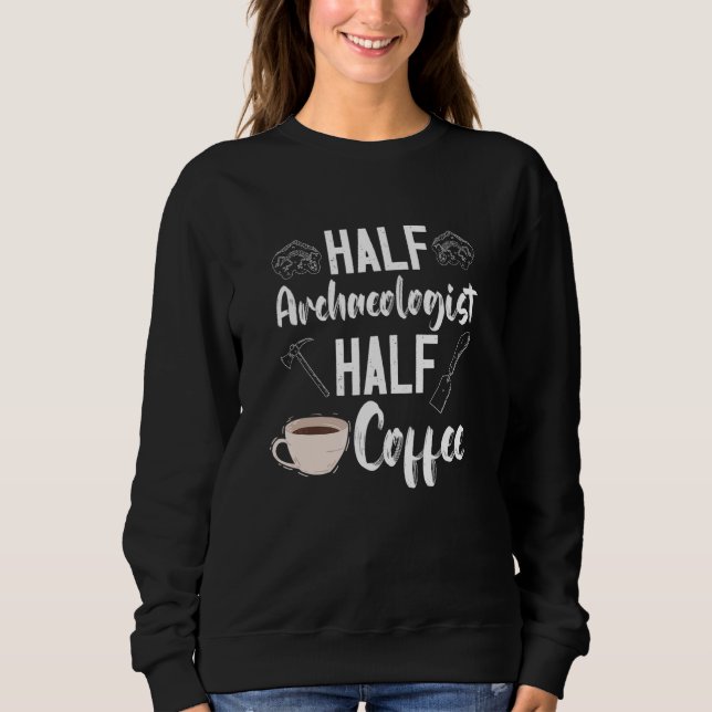Archaeology Archaeologist Half Coffee Artifact Pre T Shirt (Framsida)