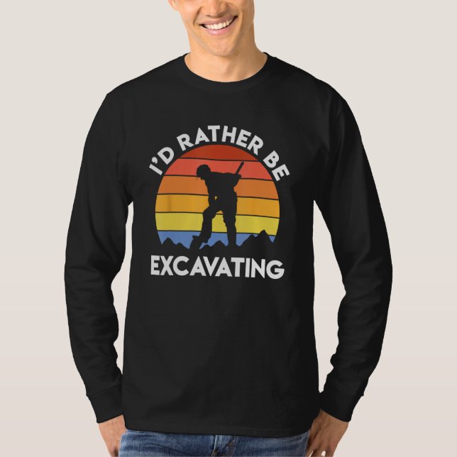Archaeology Archaeologist Retro I d Rather Be Exca T Shirt (Framsida)
