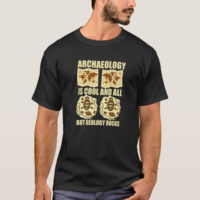 Archaeology Is Cool And All But Geology Rocks Arch T Shirt (Framsida)