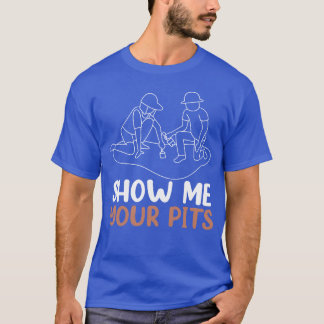 Archaeology Show Me Your Pits Funny Archeologist f T Shirt