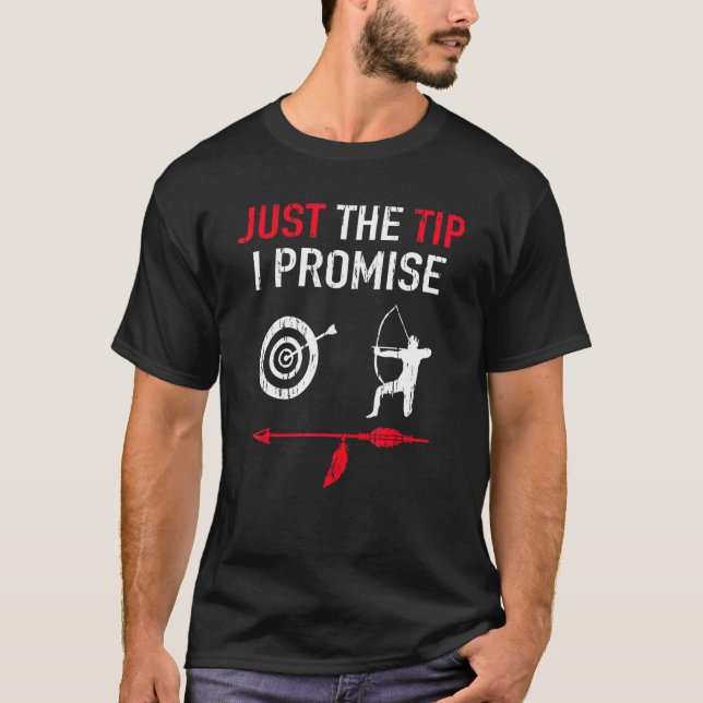 Archer Archery Bow Arrow Archery Just the Tip I Pr T Shirt (Framsida)