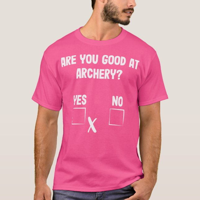 Archer Sarcasm är du Bra på Archery Funny Bow H T Shirt (Framsida)