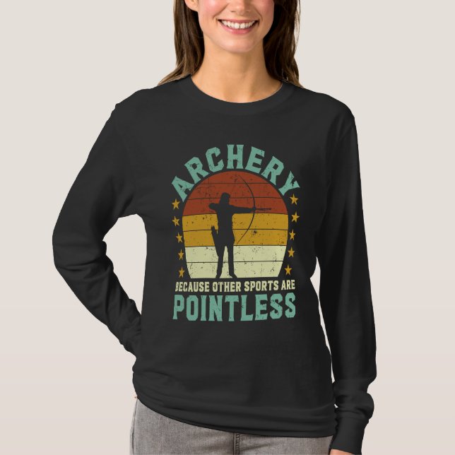 Archery because other sports are pointless Archer  T Shirt (Framsida)