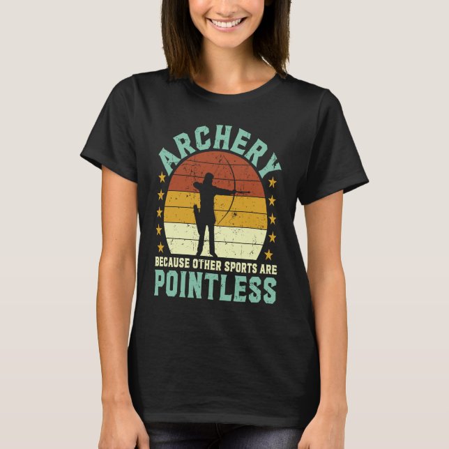 Archery because other sports are pointless Archer  T Shirt (Framsida)