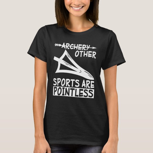Archery because other sports are pointless Archer  T Shirt (Framsida)