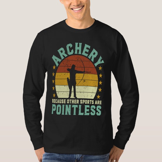 Archery because other sports are pointless Archer  T Shirt (Framsida)