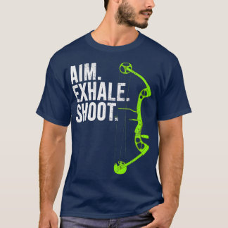 Archery Bow Hunting Aim Exhale Shoot T Shirt