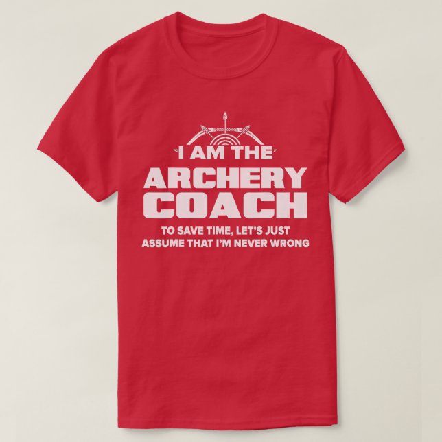 Archery Coach Funny Gift Assume Jag har aldrig fel T Shirt (Design framsida)