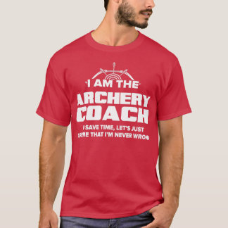 Archery Coach Funny Gift Assume Jag har aldrig fel T Shirt