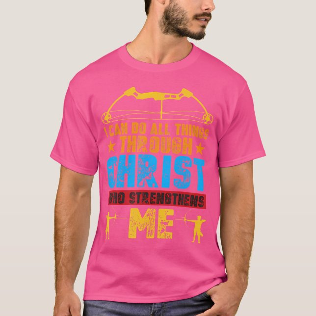 Archery Kristus Stengthens Me Hunting Arrows Bow T Shirt (Framsida)