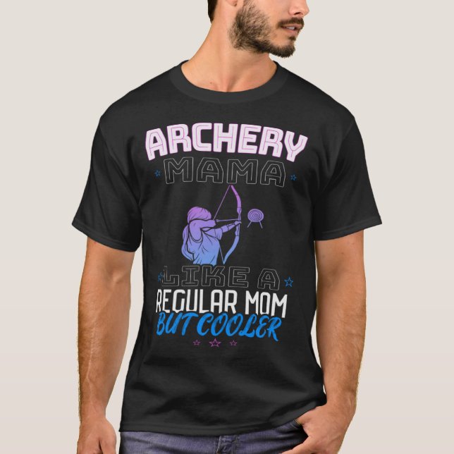 ARCHERY MAMA LIKE A REGULAR MOM BUT COOLER T SHIRT (Framsida)