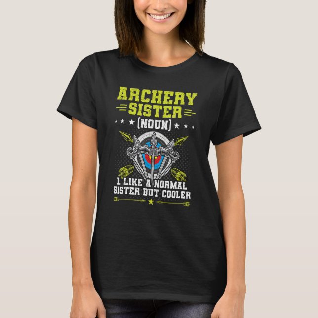 Archery Sister Like A Normal Sister Archers Bowhun T Shirt (Framsida)