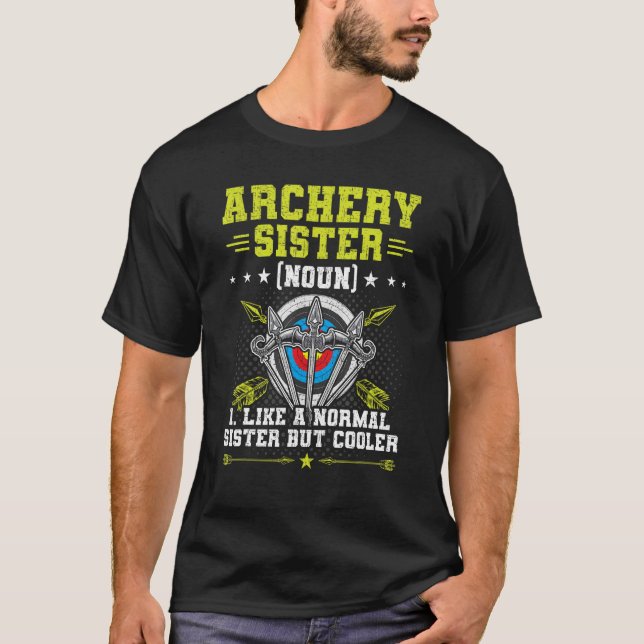 Archery Sister Like A Normal Sister Archers Bowhun T Shirt (Framsida)