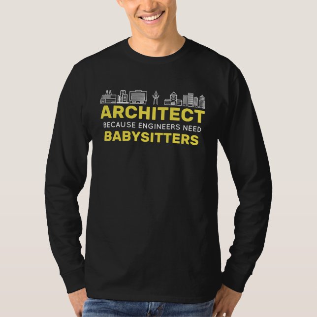 Architect Because Engineers need Babysitters Build T Shirt (Framsida)