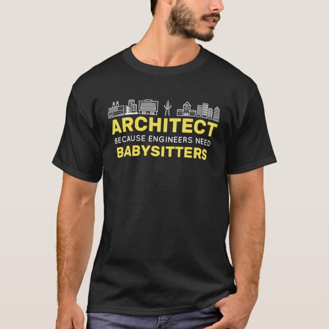 Architect Because Engineers need Babysitters Build T Shirt (Framsida)