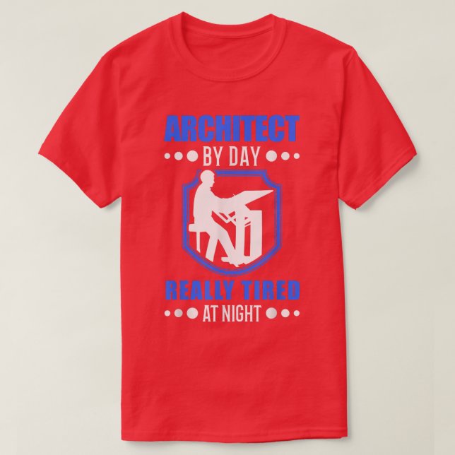 Architect by day really tired at night Architect  T Shirt (Design framsida)