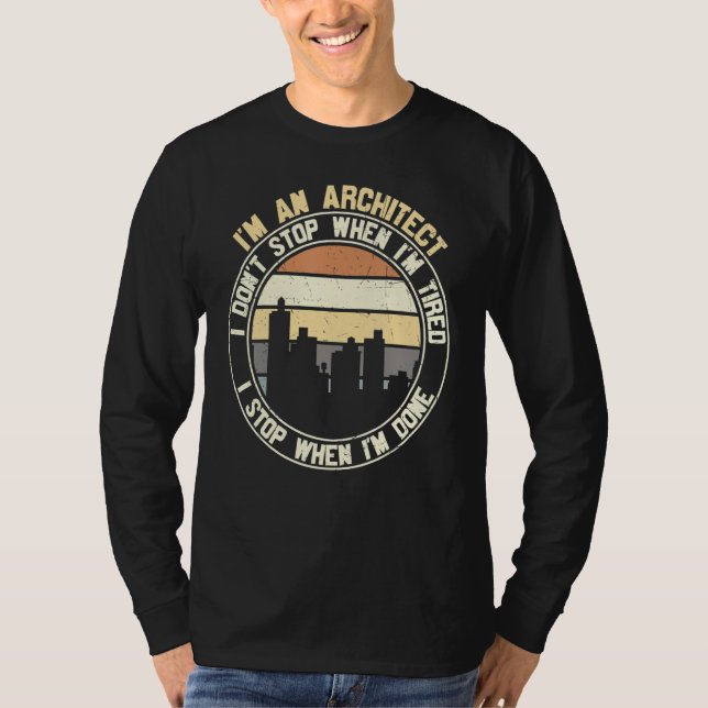 Architect I Don't Stop When Done  Sayings Graphic T Shirt (Framsida)