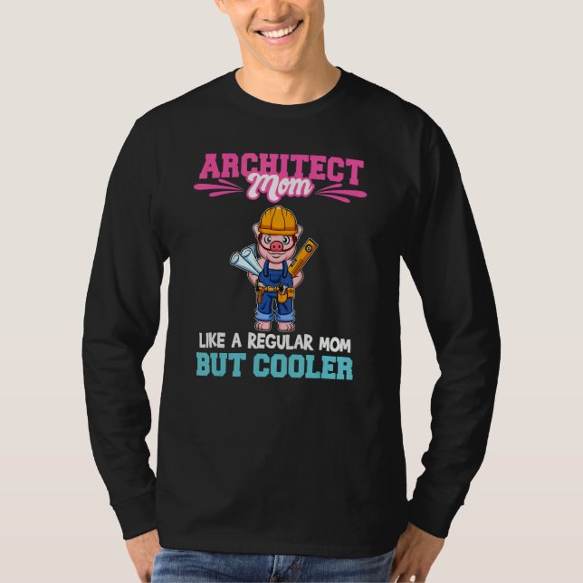 Architect Mom Like A Regualr Mom But Cooler_1 T Shirt (Framsida)