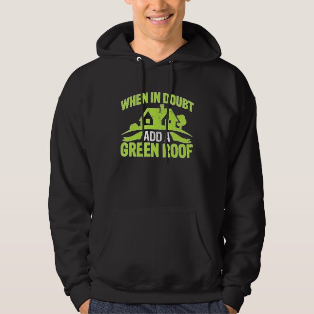Architect When In Doubt Add A Green Roof Hoodie (Framsida)