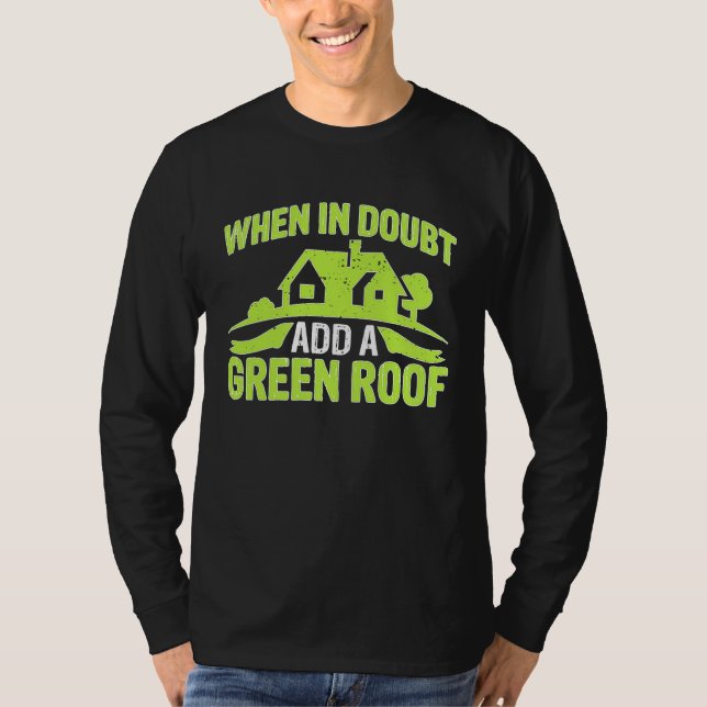 Architect When In Doubt Add A Green Roof T Shirt (Framsida)