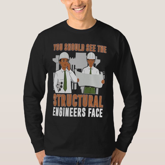 Architect You Should See The Structural Engineers  T Shirt (Framsida)