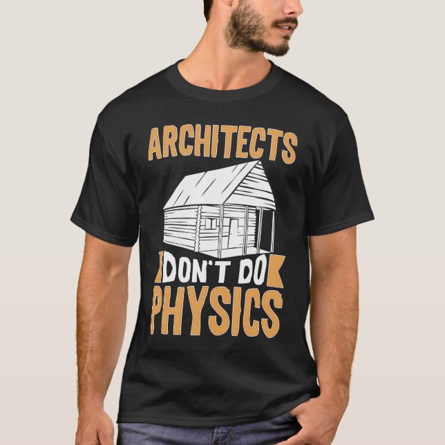 Architects Don't Do Physics T Shirt (Framsida)