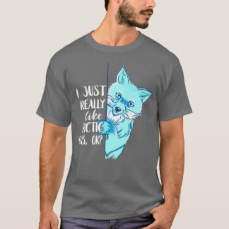 Arctic Fo I Just Really Like Fo Animal Antarctica T Shirt