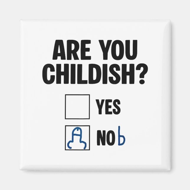 Are You Childish Yes Nob Funny Saying Quote Men Wo Magnet (Framsidan)