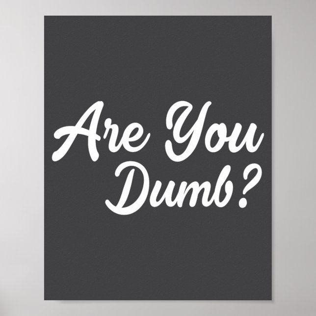 Are You Dumb Funny Quotes Sayings Sarcasm Sarcasti Poster (Framsidan)