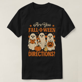 Are You Fall-O-Ween Directions?” Funny Autumn T Shirt