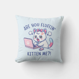 Are You Fluffin' Kitten Me - Cute Cat Office Humor Kudde