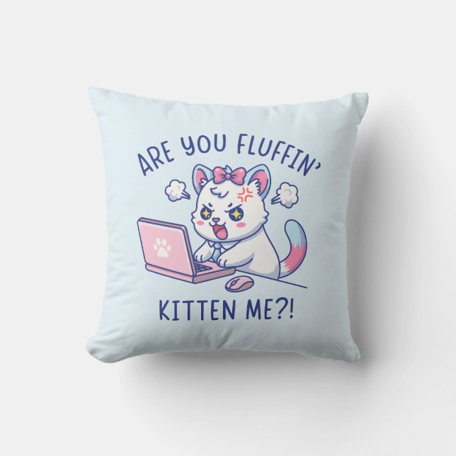 Are You Fluffin' Kitten Me - Cute Cat Office Humor Kudde (Framsida)