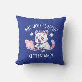 Are You Fluffin' Kitten Me - Cute Cat Office Humor Kudde