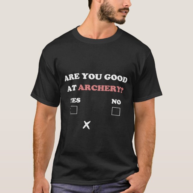 Are You Good At Archery  Funny Archery T Shirt (Framsida)