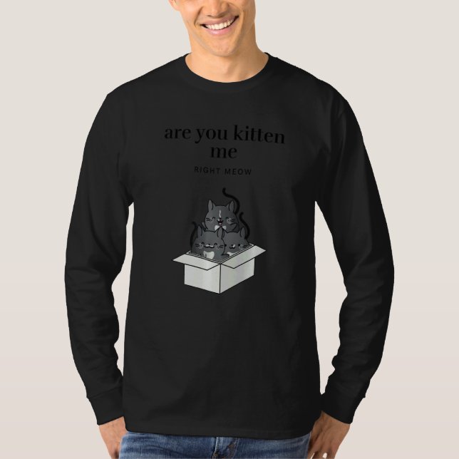 Are You Kitten Me Right Meow Funny Tuxedo Cats in  T Shirt (Framsida)