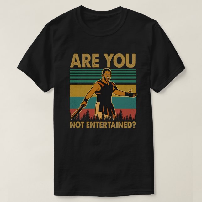Are You Not Entertained T Shirt (Design framsida)
