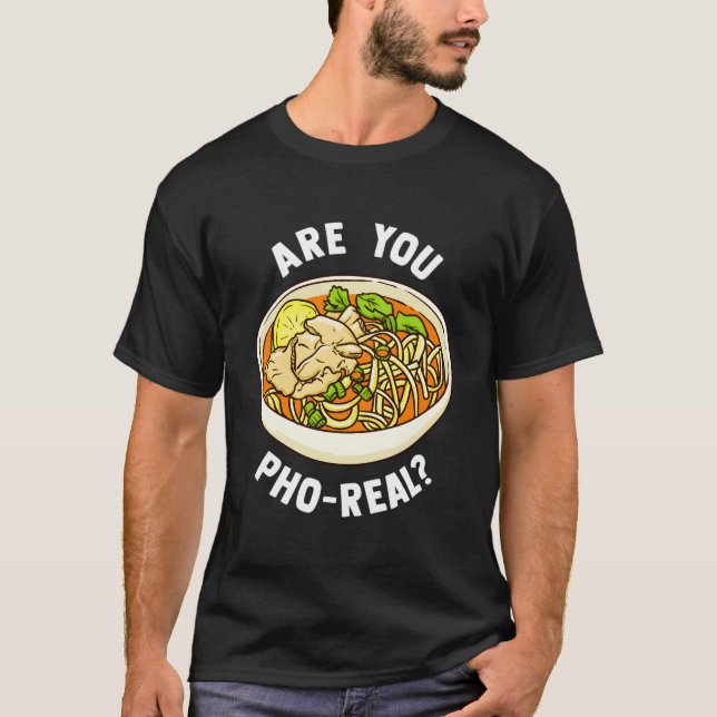 Are You Pho Real Vietnamese Noodle Soup T Shirt (Framsida)