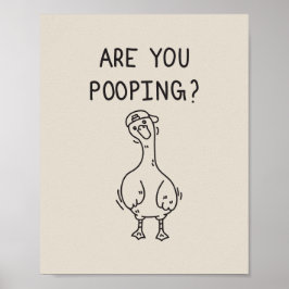 Are you pooping goose poster