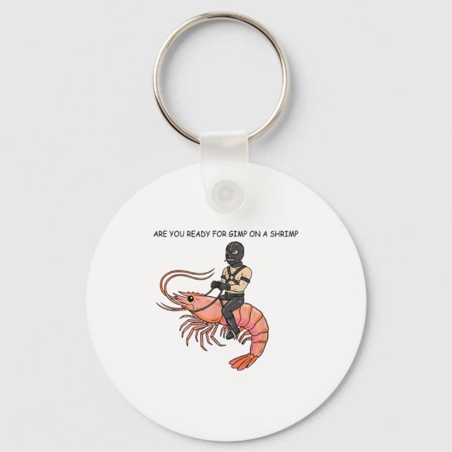Are You Ready For Gimp On A Shrimp  Nyckelring (Framsida)