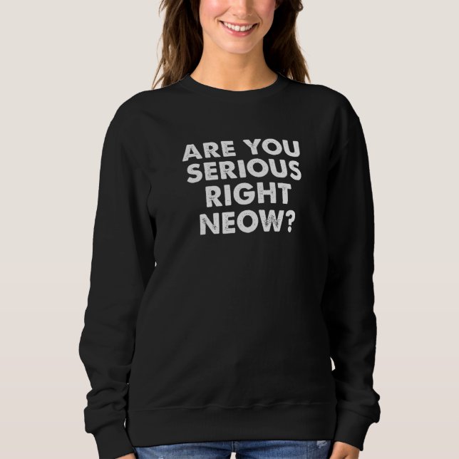 Are You Serious Right Now Bro Funny Right Neow Mem T Shirt (Framsida)