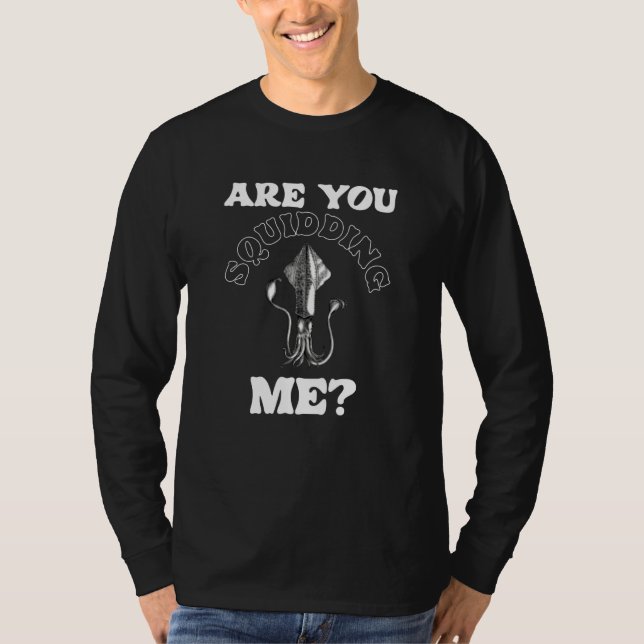 Are You Squidding Me Joke Humor Kidding Squid T Shirt (Framsida)