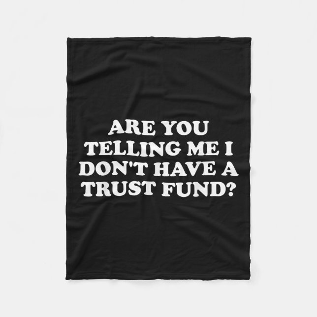 Are You Telling Me I Don't Have A Trust Fund_ Desi Fleecefilt (Framsidan)